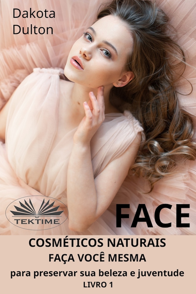 Book cover for Face: Faça Você Mesmo Cosméticos Para Preservar A Sua Beleza E Juventude