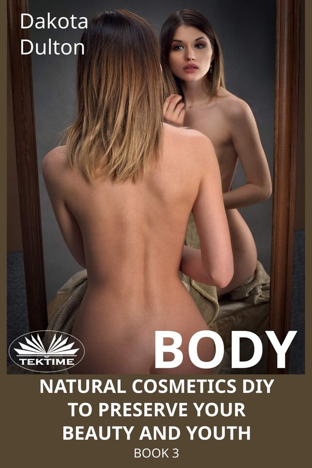 Book cover for Body Natural Cosmetics Diy To Preserve Your Beauty And Youth