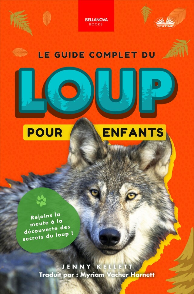 Book cover for Le Guide Complet Des Loups Pour Enfants