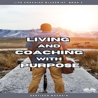 Living And Coaching With Purpose