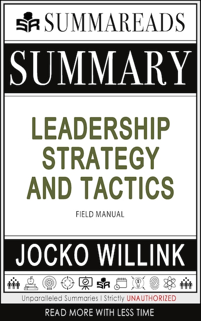 Summary of Leadership Strategy and Tactics: Field Manual by Jocko ...