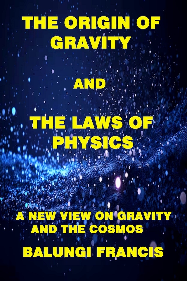 Book cover for The Origin of Gravity and the Laws of Physics