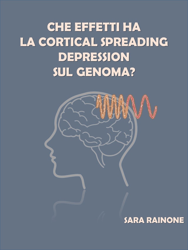 Che effetti ha la Cortical Spreading Depression sul genoma?