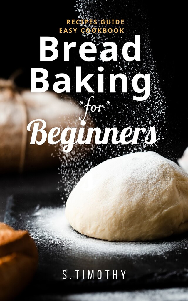 Book cover for Bread Baking for Beginners Recipes Guide Easy Cookbook