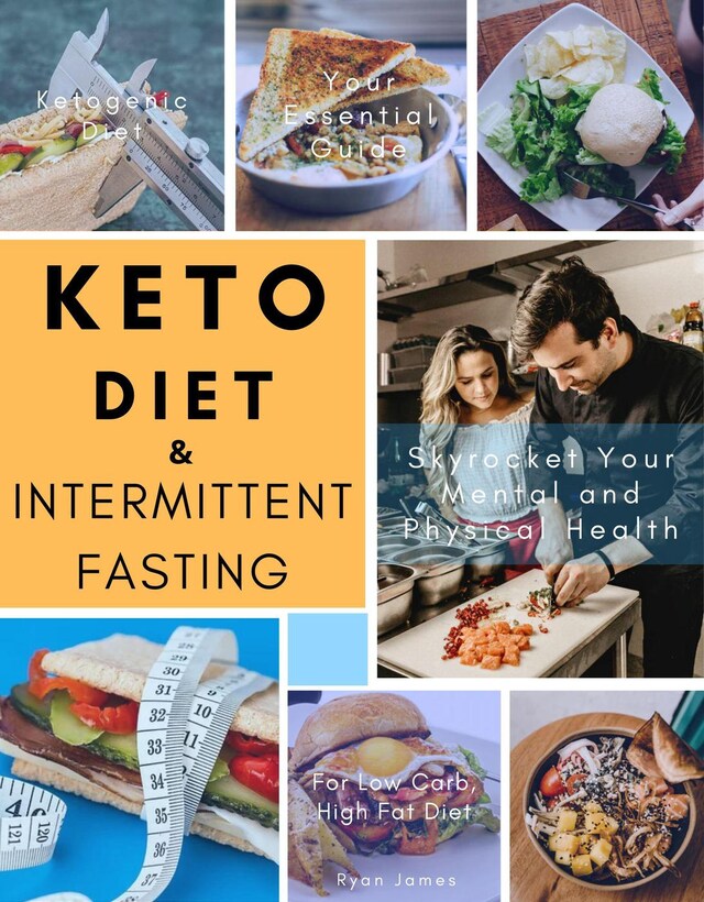 Book cover for Keto Diet and Intermittent Fasting: Your Essential Guide For Low Carb, High Fat Diet to Skyrocket Your Mental and Physical Health