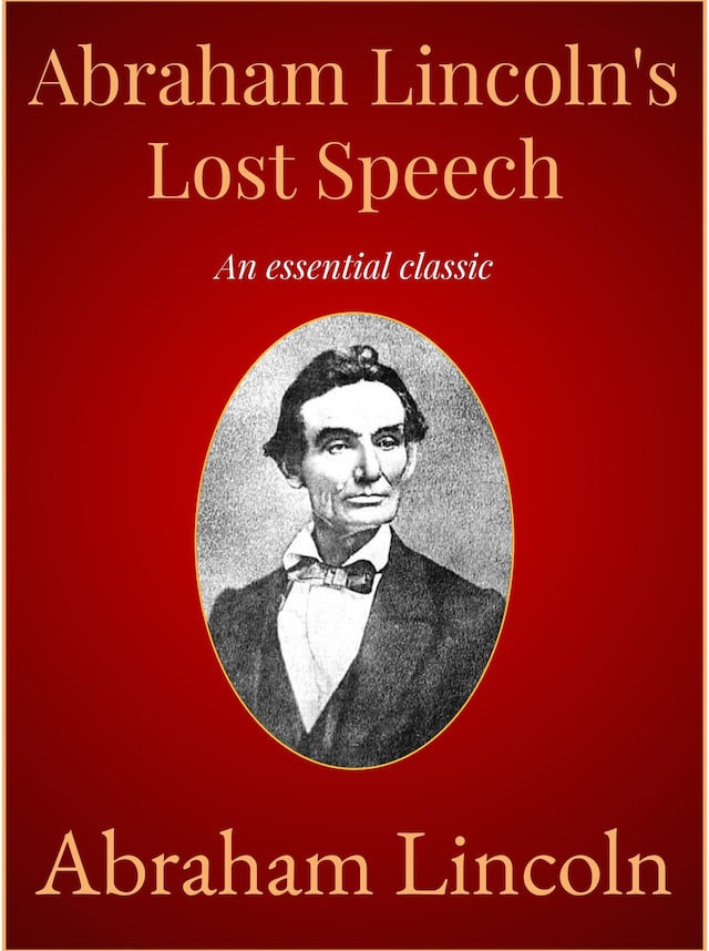 Kirjankansi teokselle Abraham Lincoln's Lost Speech