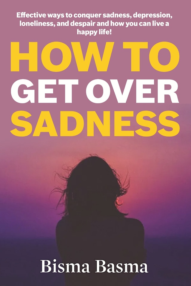 How to Get Over Sadness