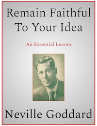 Remain Faithful To Your Idea
