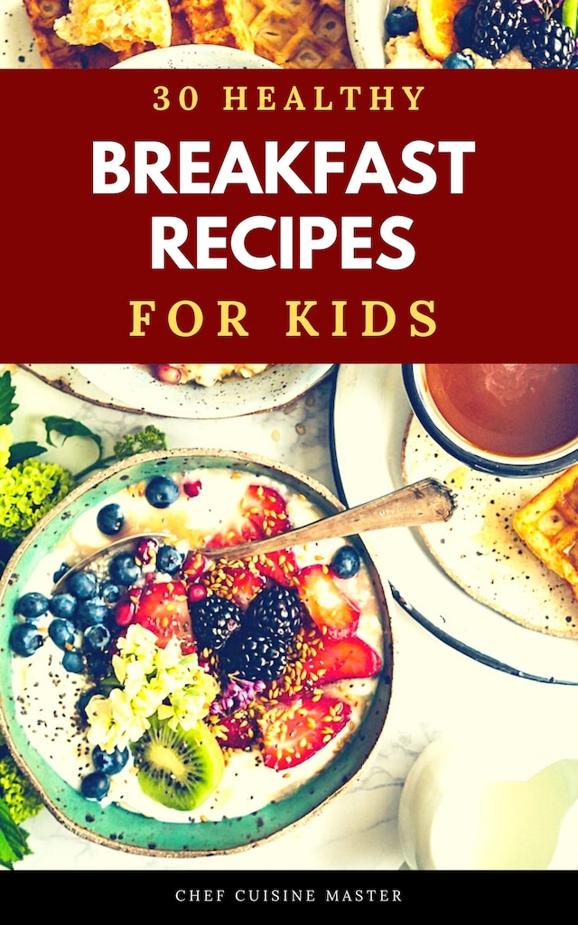 30 Healthy Breakfasts for Kids