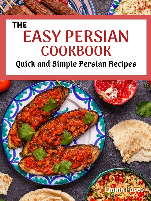 Kirjankansi teokselle The Easy Persian Cookbook