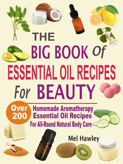 The Big Book Of Essential Oil Recipes For Healing & Health: Over 200 Aromatherapy Remedies For Common Ailments bookCoverFor
