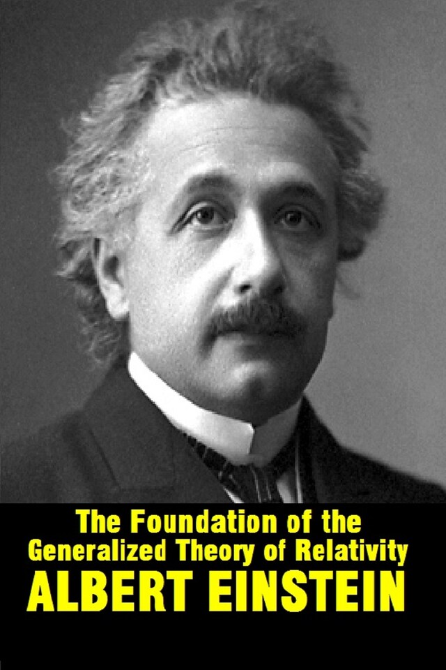 Book cover for The foundation of the generalized theory of relativity