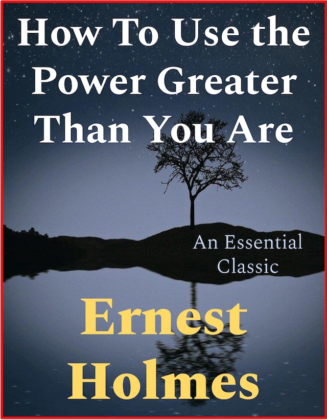 Book cover for How To Use The Power Greater Than You Are