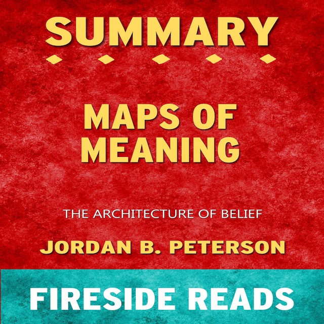 Book cover for Maps of Meaning: The Architecture of Belief by Jordan B. Peterson: Summary by Fireside Reads