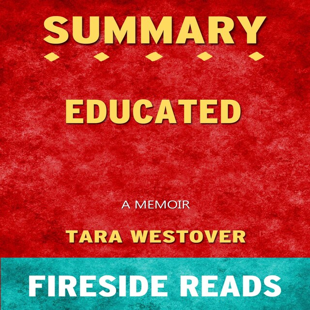 Kirjankansi teokselle Educated: A Memoir by Tara Westover: Summary by Fireside Reads