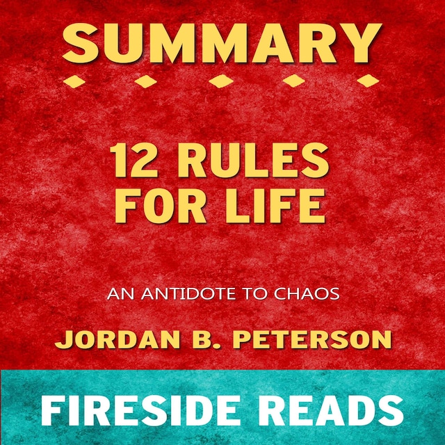Okładka książki dla 12 Rules for Life: An Antidote to Chaos by Jordan B. Peterson: Summary by Fireside Reads