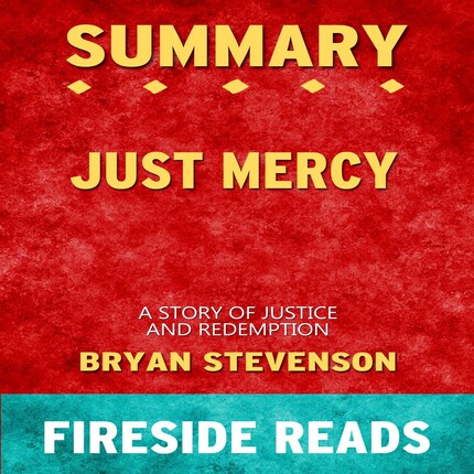 Just Mercy: A Story of Justice and Redemption by Bryan Stevenson: Summary by Fireside Reads bookCoverFor