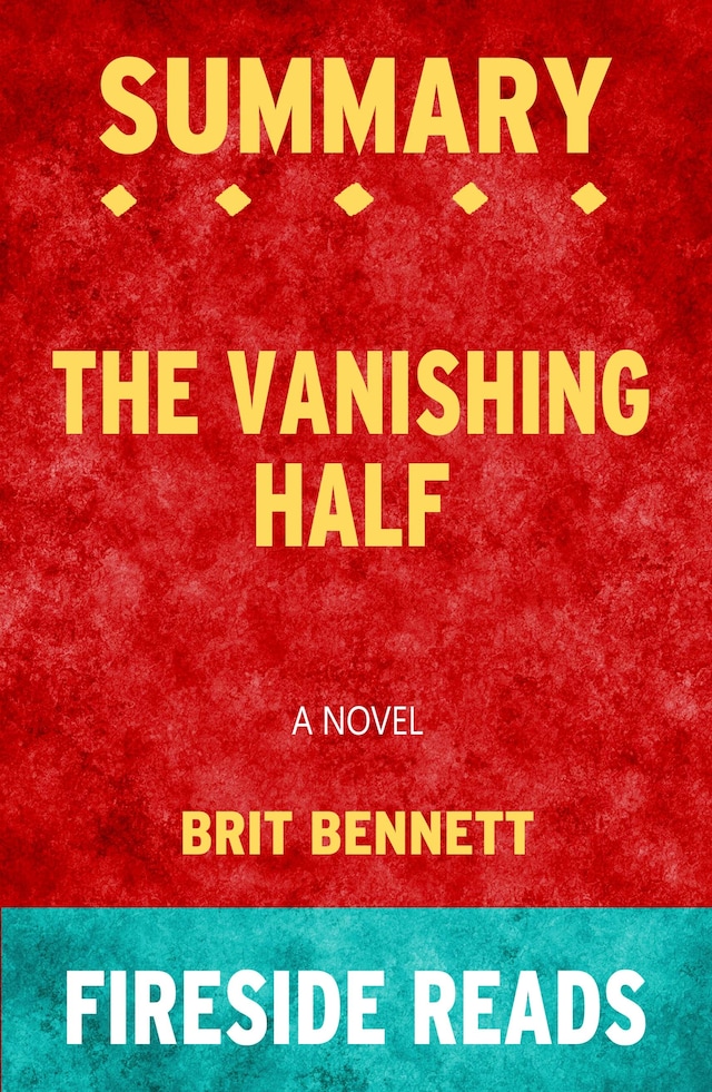 The Vanishing Half: A Novel by Brit Bennett: Summary by Fireside Reads