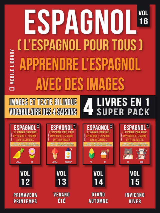 Espagnol ( L’Espagnol Pour Tous ) - Apprendre L'espagnol avec des Images (Vol 16) Super Pack 4 Livres en 1