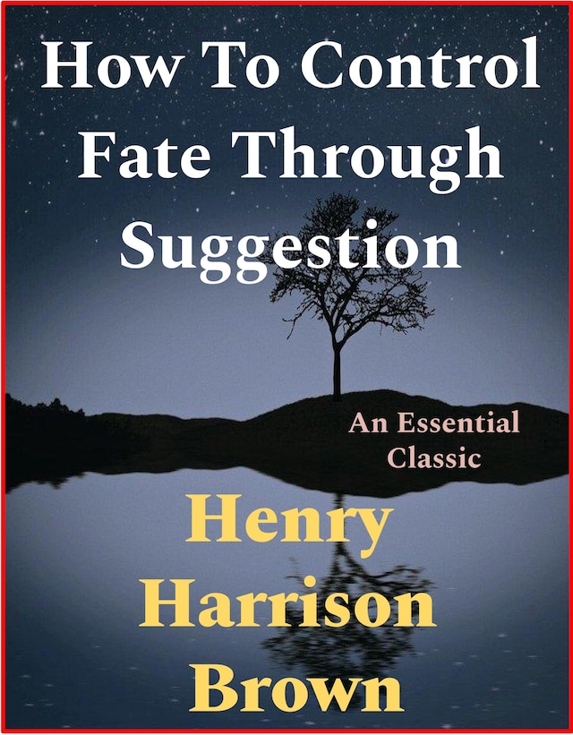 Book cover for How To Control Fate Through Suggestion