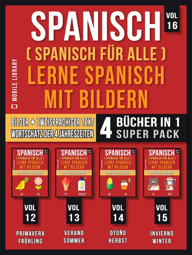 Spanisch (Spanisch für alle) Lerne Spanisch mit Bildern (Vol 16) Super Pack 4 Bücher in 1
