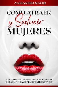 Cómo atraer y seducir mujeres