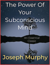 The Power Of Your Subconscious Mind
