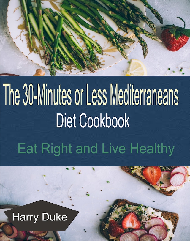 The 30-minute or Less Mediterranean Diet Cookbook