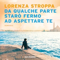 Da qualche parte starò fermo ad aspettare te