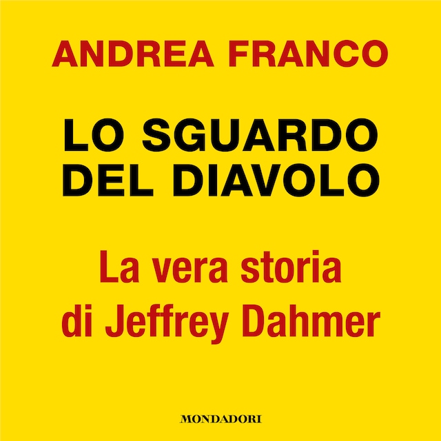 Okładka książki dla Lo sguardo del diavolo. La vera storia di Jeffrey Dahmer