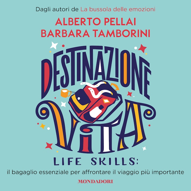 Okładka książki dla Destinazione Vita. Life Skills: il bagaglio essenziale per affrontare il viaggio più importante