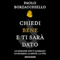 Chiedi bene e ti sarà dato