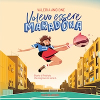 Volevo essere Maradona