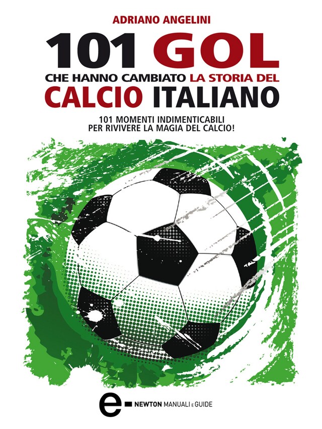 Book cover for 101 gol che hanno cambiato la storia del calcio italiano