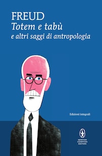 Totem e tabù e altri saggi di antropologia