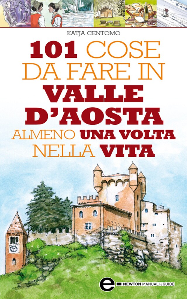 Book cover for 101 cose da fare in Valle D'Aosta almeno una volta nella vita