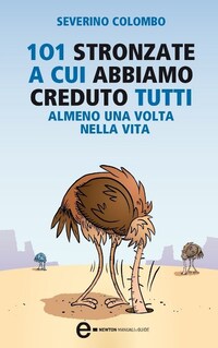 101 stronzate a cui abbiamo creduto tutti almeno una volta nella vita