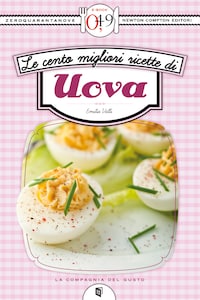 Le cento migliori ricette di uova