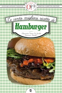 Le cento migliori ricette di hamburger