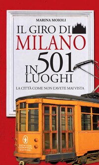 Il giro di Milano in 501 luoghi