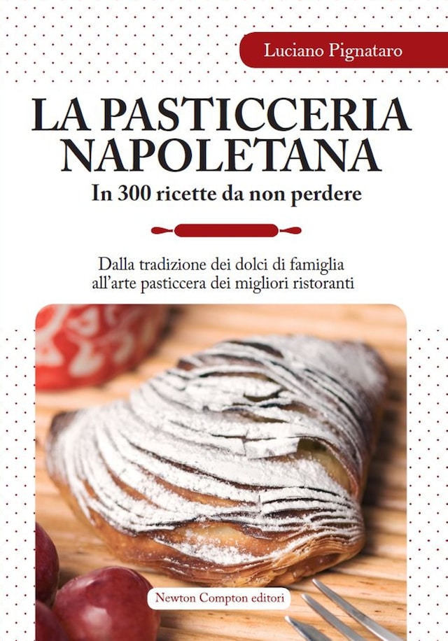 Portada de libro para La pasticceria napoletana in 300 ricette da non perdere