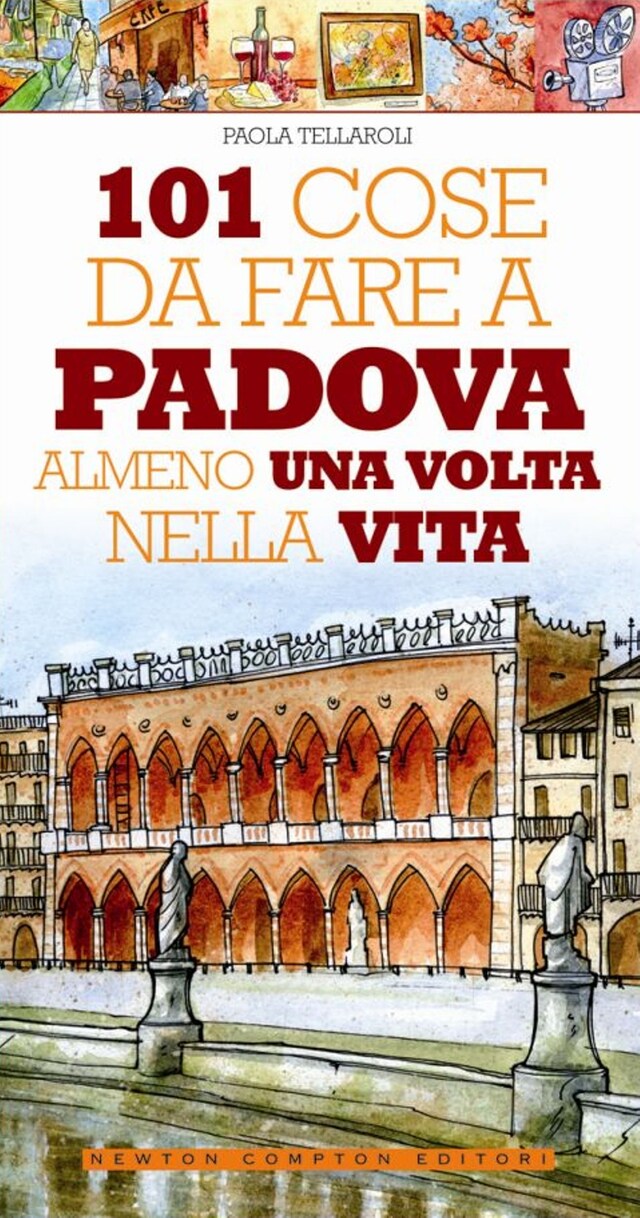 Kirjankansi teokselle 101 cose da fare a Padova almeno una volta nella vita