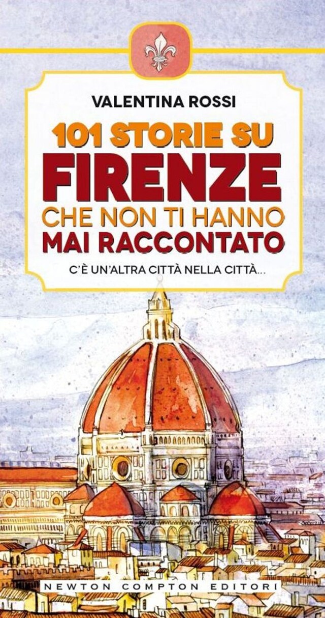 Copertina del libro per 101 storie su Firenze che non ti hanno mai raccontato