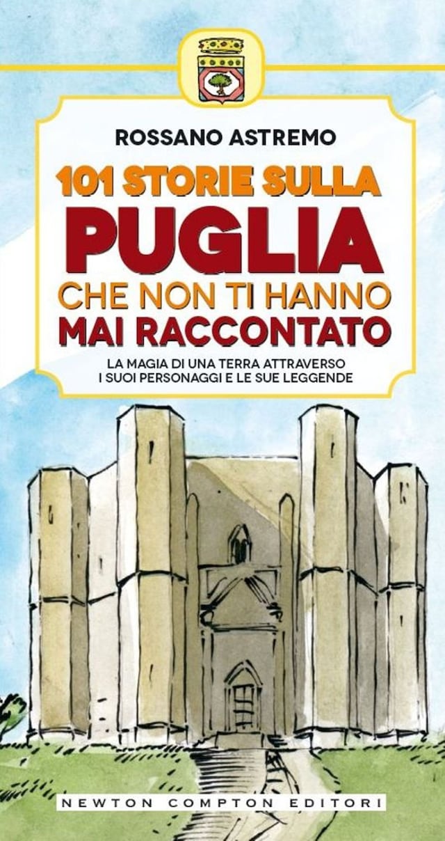 Kirjankansi teokselle 101 storie sulla Puglia che non ti hanno mai raccontato