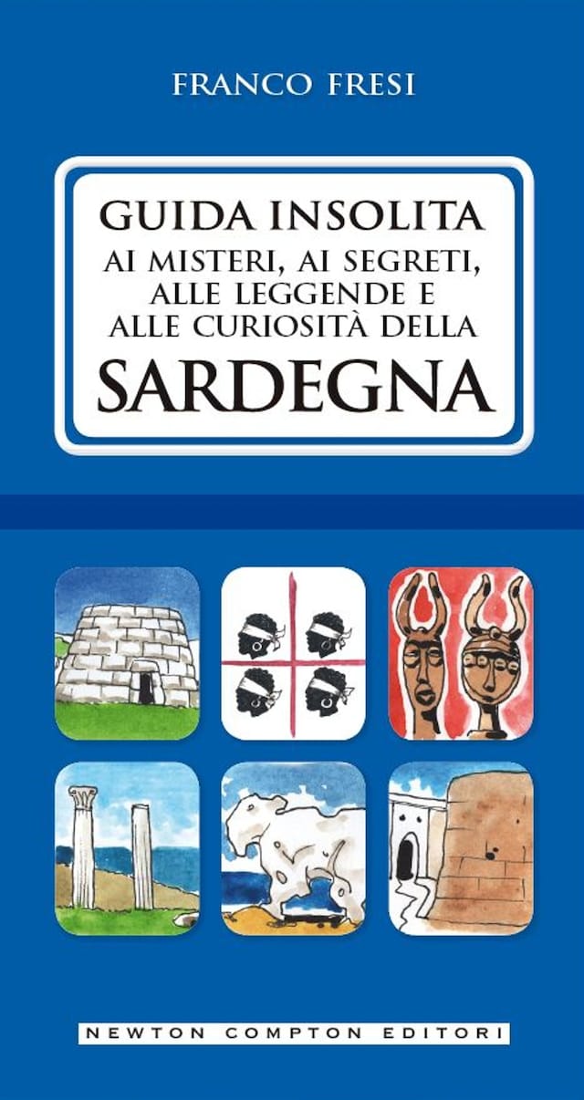 Portada de libro para Guida insolita ai misteri, ai segreti, alle leggende e alle curiosità della Sardegna