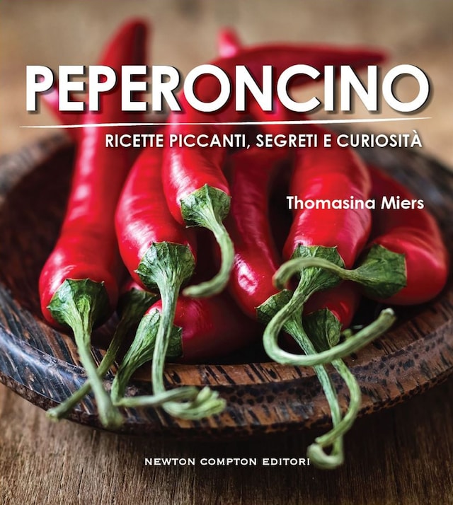 Couverture de livre pour Peperoncino. Ricette piccanti, segreti e curiosità