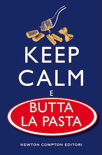 Keep calm e butta la pasta