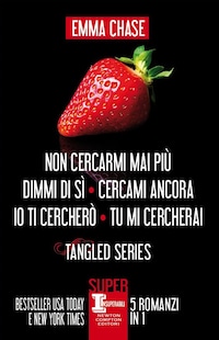Tangled Series. Non cercarmi mai più, Dimmi di sì, Cercami ancora, Io ti cercherò, Tu mi cercherai