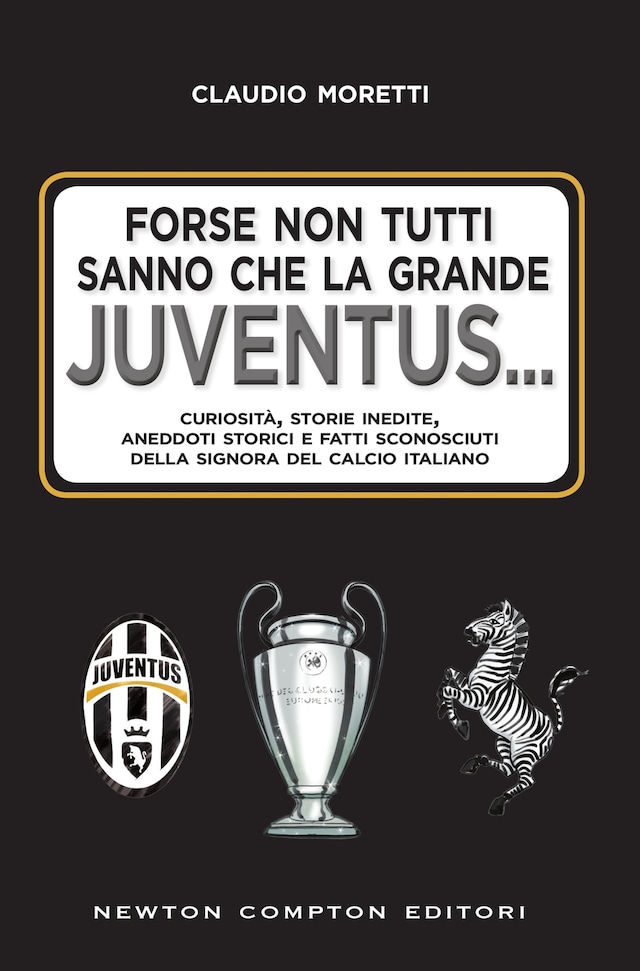 Forse non tutti sanno che la grande Juventus...