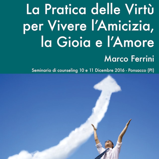 Book cover for La Pratica delle Virtù per Vivere l'Amicizia, la Gioia e l'Amore